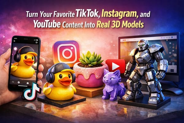 Turn Your Favorite TikTok, Instagram, and YouTube Content Into Real 3D Models